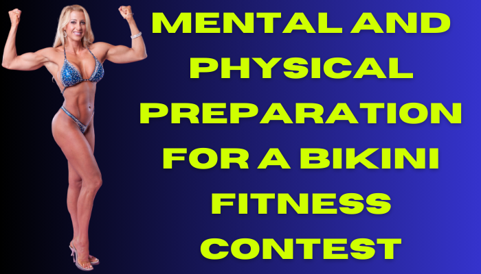 MENTAL AND PHYSICAL PREPARATION FOR A BIKINI FITNESS CONTEST